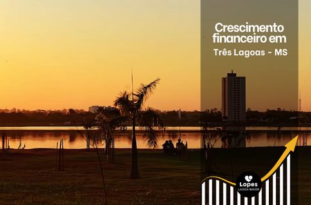 Facilidade no Financiamento e Valorização Imobiliária: Entenda a nova Faixa 4 do Minha Casa Minha Vida em Três Lagoas