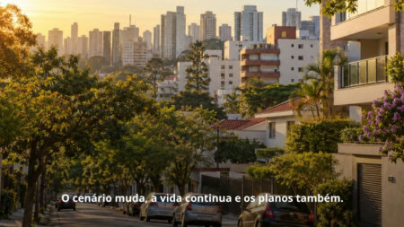 O cenário muda, a vida continua e os planos também.