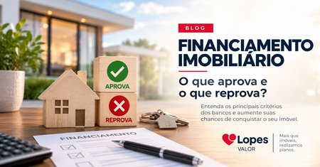 Financiamento imobiliário: o que aprova e o que reprova?